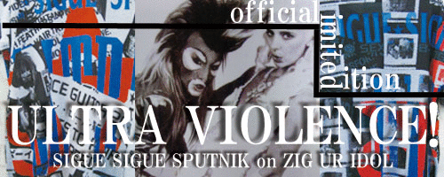SIGUE SIGUE SPUTNIK × ZIG UR IDOL