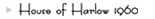 House of Harlow 1960